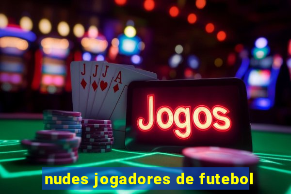 nudes jogadores de futebol